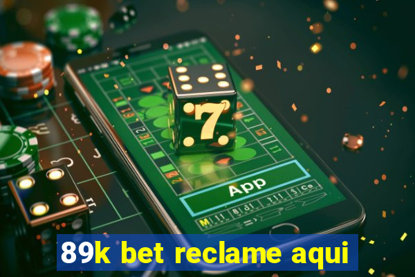 89k bet reclame aqui